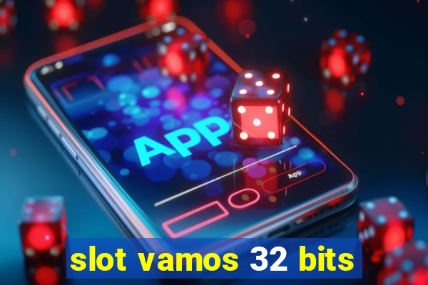 slot vamos 32 bits